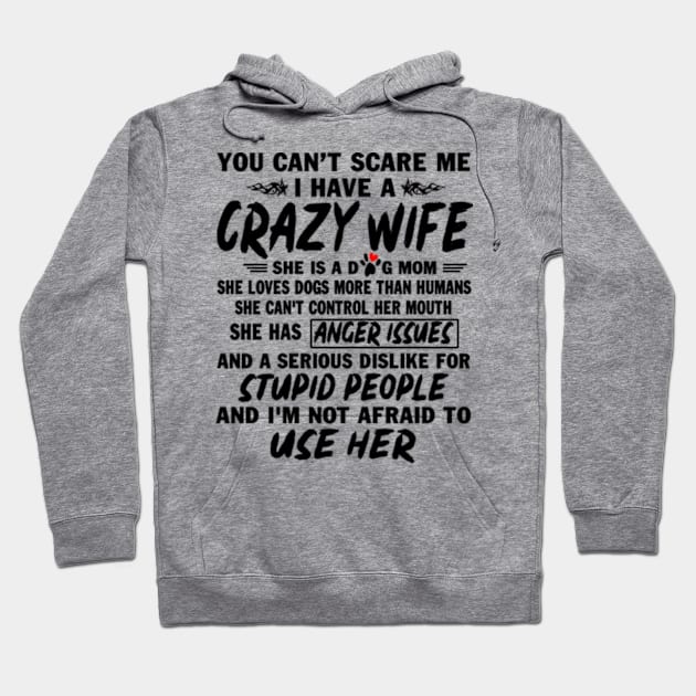 You can't Scare me Crazy Wife She is a Dog Mom She Loves Dogs more than Humans Tees Hoodie by Hanh05